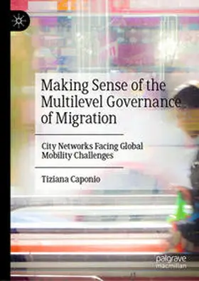 Caponio |  Making Sense of the Multilevel Governance of Migration | eBook | Sack Fachmedien