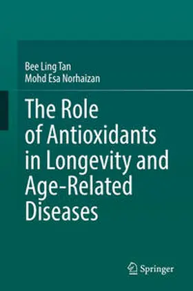 Tan / Norhaizan |  The Role of Antioxidants in Longevity and Age-Related Diseases | eBook | Sack Fachmedien