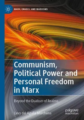 del Aguila Marchena |  Communism, Political Power and Personal Freedom in Marx | Buch |  Sack Fachmedien