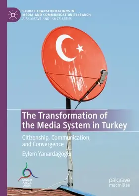 Yanardagoglu / Yanardagoglu | The Transformation of the Media System in Turkey | Buch | 978-3-030-83101-1 | sack.de