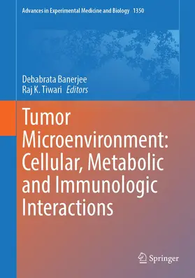 Banerjee / Tiwari |  Tumor Microenvironment: Cellular, Metabolic and Immunologic Interactions | Buch |  Sack Fachmedien