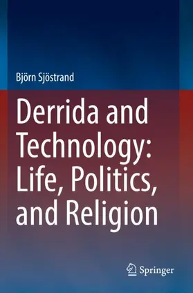 Sjöstrand |  Derrida and Technology: Life, Politics, and Religion | Buch |  Sack Fachmedien