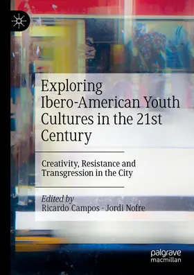 Campos / Nofre |  Exploring Ibero-American Youth Cultures in the 21st Century | Buch |  Sack Fachmedien