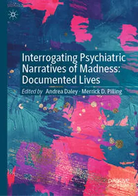 Daley / Pilling |  Interrogating Psychiatric Narratives of Madness | eBook | Sack Fachmedien