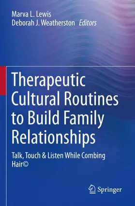 Weatherston / Lewis |  Therapeutic Cultural Routines to Build Family Relationships | Buch |  Sack Fachmedien