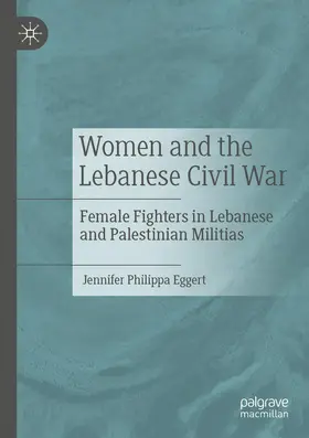 Eggert |  Women and the Lebanese Civil War | Buch |  Sack Fachmedien