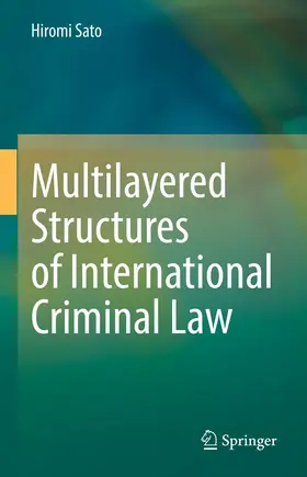 Sato |  Multilayered Structures of International Criminal Law | Buch |  Sack Fachmedien