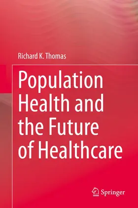 Thomas |  Population Health and the Future of Healthcare | Buch |  Sack Fachmedien