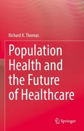 Thomas |  Population Health and the Future of Healthcare | eBook | Sack Fachmedien