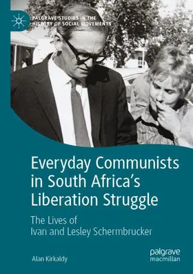 Kirkaldy |  Everyday Communists in South Africa's Liberation Struggle | Buch |  Sack Fachmedien