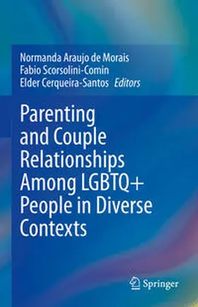 Morais / Cerqueira-Santos / Scorsolini-Comin |  Parenting and Couple Relationships Among LGBTQ+ People in Diverse Contexts | Buch |  Sack Fachmedien