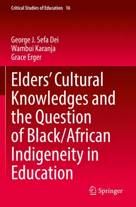 Dei / Erger / Karanja |  Elders' Cultural Knowledges and the Question of Black/ African Indigeneity in Education | Buch |  Sack Fachmedien