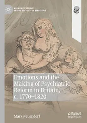 Neuendorf |  Emotions and the Making of Psychiatric Reform in Britain, c. 1770-1820 | eBook | Sack Fachmedien