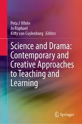White / Raphael / van Cuylenburg | Science and Drama: Contemporary and Creative Approaches to Teaching and Learning | E-Book | sack.de