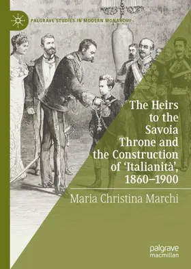 Marchi |  The Heirs to the Savoia Throne and the Construction of 'Italianità', 1860-1900 | Buch |  Sack Fachmedien