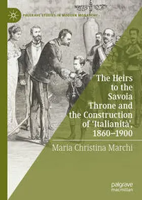 Marchi | The Heirs to the Savoia Throne and the Construction of ‘Italianità’, 1860-1900 | E-Book | sack.de