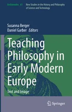 Berger / Garber |  Teaching Philosophy in Early Modern Europe | eBook | Sack Fachmedien