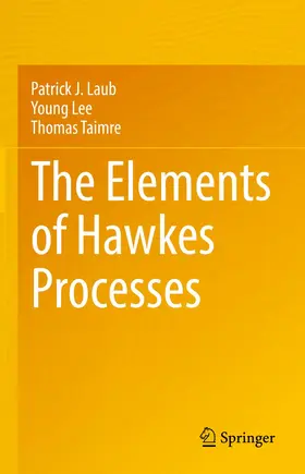 Laub / Taimre / Lee |  The Elements of Hawkes Processes | Buch |  Sack Fachmedien