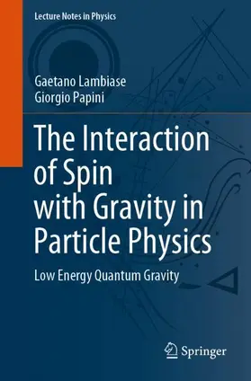 Papini / Lambiase |  The Interaction of Spin with Gravity in Particle Physics | Buch |  Sack Fachmedien