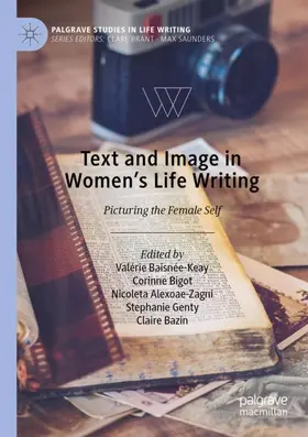 Baisnée-Keay / Bigot / Bazin |  Text and Image in Women's Life Writing | Buch |  Sack Fachmedien