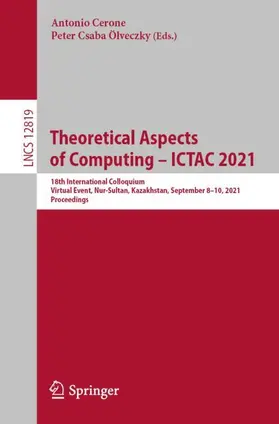Ölveczky / Cerone |  Theoretical Aspects of Computing - ICTAC 2021 | Buch |  Sack Fachmedien