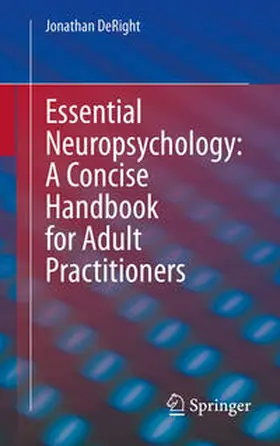 DeRight |  Essential Neuropsychology: A Concise Handbook for Adult Practitioners | eBook | Sack Fachmedien
