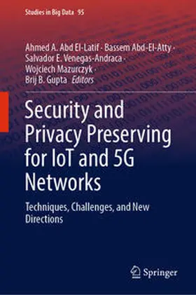 Abd El-Latif / Abd-El-Atty / Venegas-Andraca |  Security and Privacy Preserving for IoT and 5G Networks | eBook | Sack Fachmedien