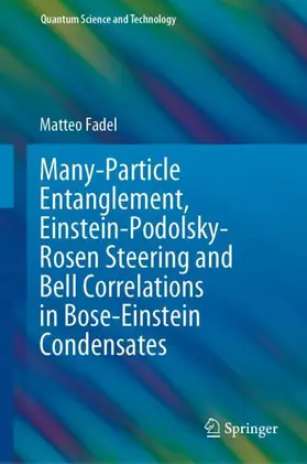 Fadel |  Many-Particle Entanglement, Einstein-Podolsky-Rosen Steering and Bell Correlations in Bose-Einstein Condensates | Buch |  Sack Fachmedien