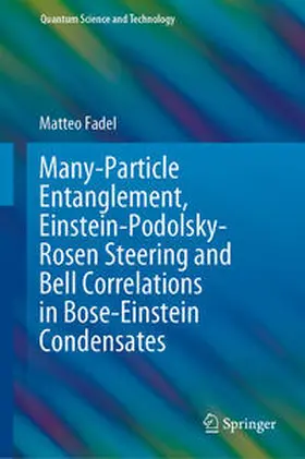 Fadel |  Many-Particle Entanglement, Einstein-Podolsky-Rosen Steering and Bell Correlations in Bose-Einstein Condensates | eBook | Sack Fachmedien