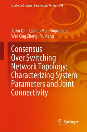 Qin / Ma / Gao | Consensus Over Switching Network Topology: Characterizing System Parameters and Joint Connectivity | E-Book | sack.de