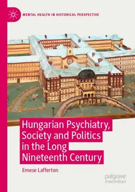 Lafferton |  Hungarian Psychiatry, Society and Politics in the Long Nineteenth Century | Buch |  Sack Fachmedien