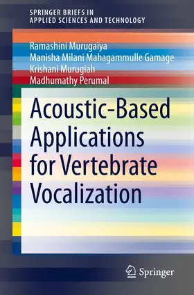 Murugaiya / Mahagammulle Gamage / Murugiah | Acoustic-Based Applications for Vertebrate Vocalization | E-Book | sack.de