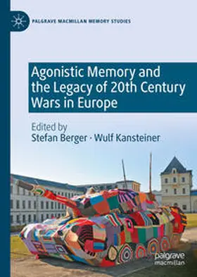 Berger / Kansteiner |  Agonistic Memory and the Legacy of 20th Century Wars in Europe | eBook | Sack Fachmedien