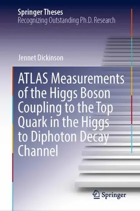 Dickinson |  ATLAS Measurements of the Higgs Boson Coupling to the Top Quark in the Higgs to Diphoton Decay Channel | Buch |  Sack Fachmedien
