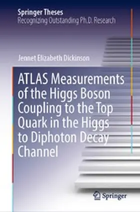 Dickinson | ATLAS Measurements of the Higgs Boson Coupling to the Top Quark in the Higgs to Diphoton Decay Channel | E-Book | www2.sack.de