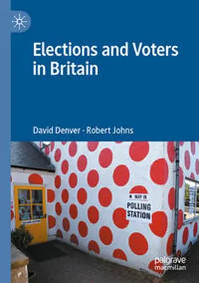 Denver / Johns |  Elections and Voters in Britain | eBook | Sack Fachmedien