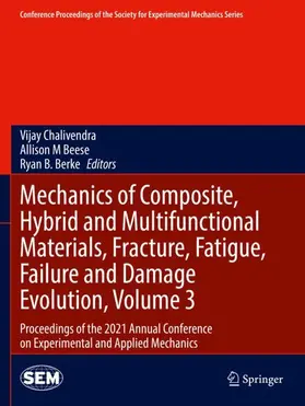 Chalivendra / Berke / Beese |  Mechanics of Composite, Hybrid and Multifunctional Materials, Fracture, Fatigue, Failure and Damage Evolution, Volume 3 | Buch |  Sack Fachmedien