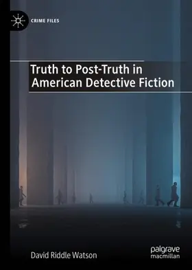 Watson |  Truth to Post-Truth in American Detective Fiction | Buch |  Sack Fachmedien