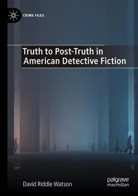 Watson |  Truth to Post-Truth in American Detective Fiction | Buch |  Sack Fachmedien