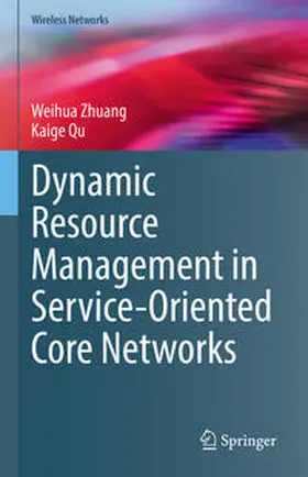 Zhuang / Qu |  Dynamic Resource Management in Service-Oriented Core Networks | eBook | Sack Fachmedien