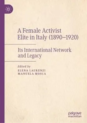 Laurenzi / Mosca |  A Female Activist Elite in Italy (1890–1920) | eBook | Sack Fachmedien