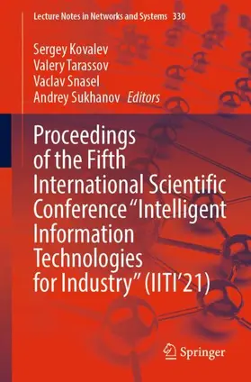 Kovalev / Sukhanov / Tarassov |  Proceedings of the Fifth International Scientific Conference "Intelligent Information Technologies for Industry" (IITI'21) | Buch |  Sack Fachmedien