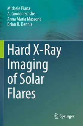 Piana / Dennis / Emslie |  Hard X-Ray Imaging of Solar Flares | Buch |  Sack Fachmedien