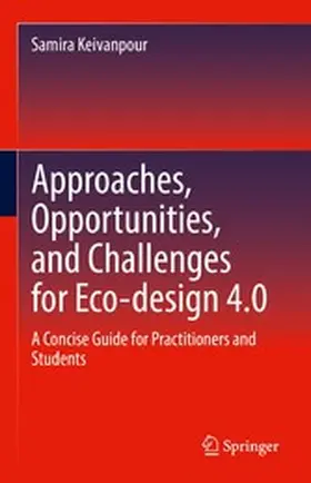 Keivanpour |  Approaches, Opportunities, and Challenges for Eco-design 4.0 | eBook | Sack Fachmedien