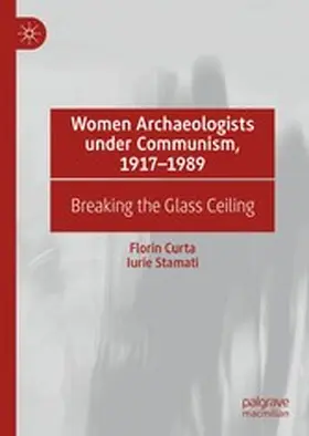 Curta / Stamati |  Women Archaeologists under Communism, 1917-1989 | eBook | Sack Fachmedien