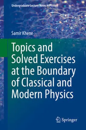 Khene |  Topics and Solved Exercises at the Boundary of Classical and Modern Physics | eBook | Sack Fachmedien