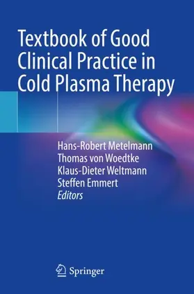 Metelmann / Emmert / von Woedtke | Textbook of Good Clinical Practice in Cold Plasma Therapy | Buch | 978-3-030-87859-7 | sack.de