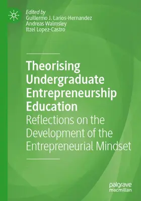 Larios-Hernandez / Lopez-Castro / Walmsley |  Theorising Undergraduate Entrepreneurship Education | Buch |  Sack Fachmedien