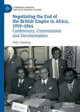 Docking |  Negotiating the End of the British Empire in Africa, 1959-1964 | eBook | Sack Fachmedien