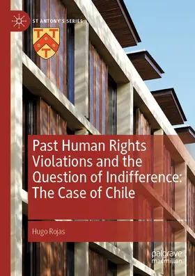 Rojas |  Past Human Rights Violations and the Question of Indifference: The Case of Chile | Buch |  Sack Fachmedien